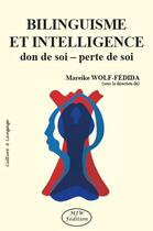 Couverture du livre « Bilinguisme et intelligence ; don de soi - perte de soi » de Mareike Wolf-Fedida aux éditions Mjw