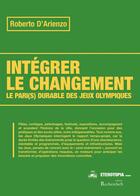 Couverture du livre « Intégrer le changement : Le Pari(s) durable des jeux olympiques (1992-2008-2012) » de Roberto D'Arienzo aux éditions Eterotopia