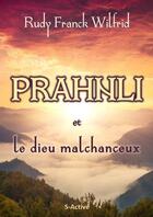 Couverture du livre « Prahnli et le dieu malchanceux » de Rudy Franck Wilfrid aux éditions S-active