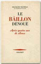 Couverture du livre « Le baîllon dénoué ; après quatre ans de silence » de Francois Mauriac aux éditions Grasset