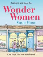 Couverture du livre « Wonder Women » de Fiore Rosie aux éditions Quercus Publishing Digital