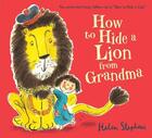 Couverture du livre « HOW TO HIDE A LION FROM GRANDMA » de Stephens Helen aux éditions Scholastic