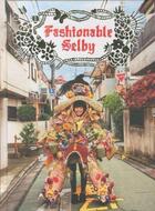 Couverture du livre « FASHIONABLE SELBY » de Todd Selby aux éditions Abrams Uk