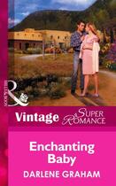Couverture du livre « Enchanting Baby (Mills & Boon Vintage Superromance) (The Birth Place - » de Darlene Graham aux éditions Mills & Boon Series