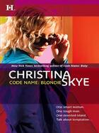 Couverture du livre « Code Name: Blondie (Mills & Boon M&B) » de Skye Christina aux éditions Mills & Boon Series