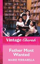 Couverture du livre « Father Most Wanted (Mills & Boon Vintage Cherish) » de Marie Ferrarella aux éditions Mills & Boon Series