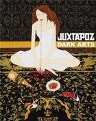 Couverture du livre « Juxtapoz dark arts » de Juxtapoz aux éditions Gingko Press