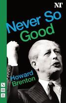 Couverture du livre « Never So Good (NHB Modern Plays) » de Brenton Howard aux éditions Hern Nick Digital