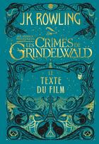 Couverture du livre « Les animaux fantastiques : les crimes de Grindelwald ; le texte du film » de J. K. Rowling aux éditions Pottermore From J.k. Rowling