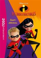 Couverture du livre « Les Indestructibles 2 Tome 2 : super détectives ! » de Disney aux éditions Hachette Jeunesse