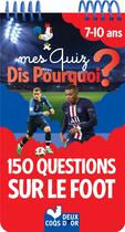 Couverture du livre « Mes quiz dis pourquoi ? ; 150 questions sur le foot » de Fabrice Mosca et Gerald Guerlais aux éditions Deux Coqs D'or