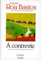 Couverture du livre « À contrevie » de Augusto Roa Bastos aux éditions Seuil