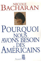 Couverture du livre « Pourquoi nous avons besoin des américains » de Nicole Bacharan aux éditions Seuil