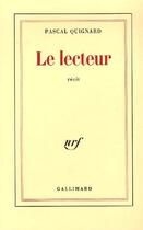 Couverture du livre « Le lecteur » de Pascal Quignard aux éditions Gallimard