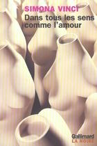 Couverture du livre « Dans tous les sens comme l'amour » de Simona Vinci aux éditions Gallimard