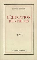 Couverture du livre « L'Education Des Filles » de Lievre P aux éditions Gallimard