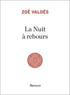 Couverture du livre « La nuit à rebours » de Zoe Valdes aux éditions Arthaud