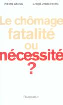 Couverture du livre « Les ennemis de l'emploi : Le chômage, fatalité ou nécessité ? » de Pierre Cahuc et Zylberberg/Andre aux éditions Flammarion