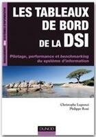 Couverture du livre « Les tableaux de bord de la DSI ; pilotage, performance et benchmarking du système d'information » de Christophe Legrenzi et Philippe Rose aux éditions Dunod