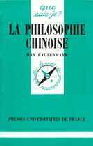 Couverture du livre « La philosophie chinoise qsj 707 » de Kaltenmark Maxime aux éditions Que Sais-je ?