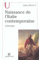 Couverture du livre « Naissance de l'italie contemporaine 1770-1922 » de Gilles Pecout aux éditions Armand Colin