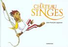 Couverture du livre « Chateau des singes (le) » de Laguionie Jean-Franc aux éditions Casterman