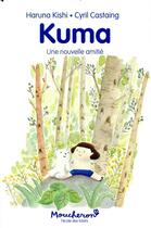 Couverture du livre « Kuma, une nouvelle amitié » de Haruna Kishi et Cyril Castaing aux éditions Ecole Des Loisirs