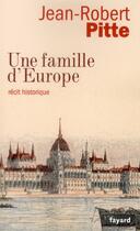 Couverture du livre « Une famille d'Europe » de Jean-Robert Pitte aux éditions Fayard