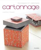 Couverture du livre « Le cartonnage ; techniques et créations » de Laurence Anquetin aux éditions Fleurus