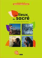 Couverture du livre « Les lieux du sacré ; classe de 4ème » de Christian Defebvre aux éditions Crer-bayard