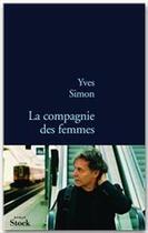 Couverture du livre « La compagnie des femmes » de Yves Simon aux éditions Stock