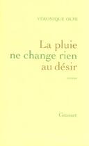 Couverture du livre « La pluie ne change rien au désir » de Véronique Olmi aux éditions Grasset