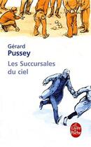 Couverture du livre « Les succursales du ciel » de Gerard Pussey aux éditions Le Livre De Poche