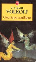 Couverture du livre « Chroniques angeliques » de Volkoff-V aux éditions Le Livre De Poche