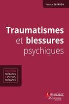 Couverture du livre « Traumatismes et blessures psychiques » de Patrick Clervoy aux éditions Lavoisier Medecine Sciences