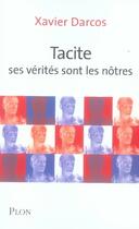 Couverture du livre « Tacite ; ses vérités sont les notres » de Xavier Darcos aux éditions Plon