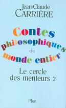 Couverture du livre « Le cercle des menteurs Tome 2 ; contes philosophiques du monde entier » de Jean-Claude Carriere aux éditions Plon