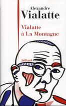 Couverture du livre « Vialatte à la montagne » de Alexandre Vialatte aux éditions Julliard