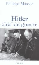 Couverture du livre « Hitler chef de guerre » de Philippe Masson aux éditions Perrin