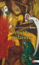 Couverture du livre « Penser le judaïsme » de Jean-Christophe Attias aux éditions Cnrs
