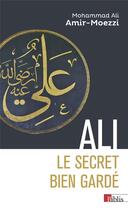 Couverture du livre « Ali, le secret bien gardé » de Mohammed Ali Amir Moezzi aux éditions Cnrs