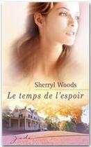 Couverture du livre « Le temps de l'espoir » de Sherryl Woods aux éditions Harlequin