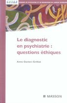 Couverture du livre « Le diagnostic en psychiatire : questions ethiques - pod » de Anne Danion-Grilliat aux éditions Elsevier-masson