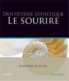 Couverture du livre « Dentisterie esthétique : le sourire » de Jonathan Levine aux éditions Elsevier-masson