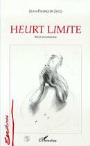 Couverture du livre « Heurt limite ; récit incantatoire » de Jean-François Jacq aux éditions Editions L'harmattan