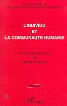 Couverture du livre « L'individu et la communauté humaine ; anthologie et textes de temps critiques » de Jacques Guigou et Jacques Wajnsztejn aux éditions Editions L'harmattan