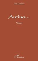 Couverture du livre « Antino... » de Jean Dustour aux éditions L'harmattan