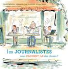 Couverture du livre « Les journalistes nous cachent-ils des choses ? » de Ronan Badel et David Groison et Pierrangélique Schouler aux éditions Actes Sud Junior