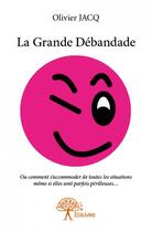 Couverture du livre « La grande débandade » de Olivier Jacq aux éditions Edilivre