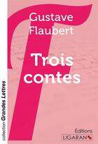 Couverture du livre « Trois contes (grands caractères) » de Gustave Flaubert aux éditions Ligaran
